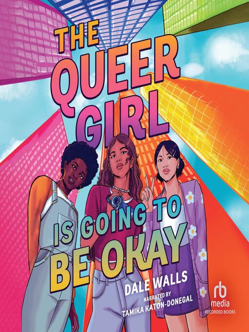 Title details for The Queer Girl Is Going to Be Okay by Dale Walls - Available